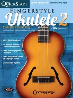 Kev's Quickstart for Fingerstyle Ukulele ― For Soprano, Concert or Tenor Ukuleles in Standard C Tuning High G - Includes Downloadable Audio