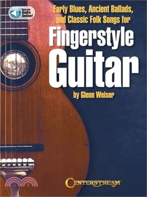 Early Blues, Ancient Ballads and Classic Folk Songs for Fingerstyle Guitar