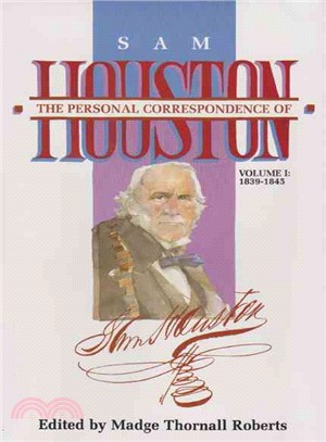 The Personal Correspondence of Sam Houston ― 1839-1845