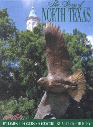 The Story of North Texas ― From Texas Normal College, 1890, to the University of North Texas System, 2001