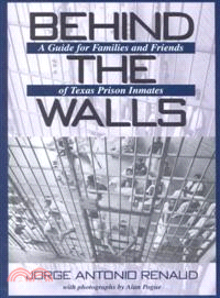 Behind the Walls — A Guide for Families and Friends of Texas Prison Inmates