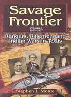 Savage Frontier, 1835-1837: Rangers, Riflemen, and Indian Wars in Texas