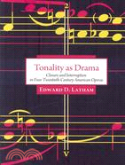 Tonality As Drama: Closure and Interruption in Four Twentieth-century American Operas