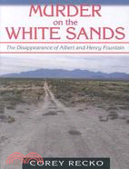 Murder On The White Sands: The Disappearance of Albert and Henry Fountain