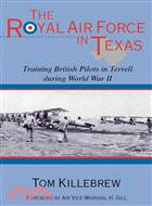 The Royal Air Force in Texas ― Training British Pilots in Terrell During World War II