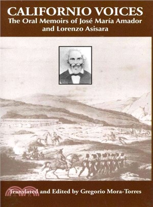 Californio Voices ― The Oral Memoirs of Jose Maria Amador and Lorenzo Asisara