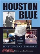 Houston Blue—The Story of the Houston Police Department