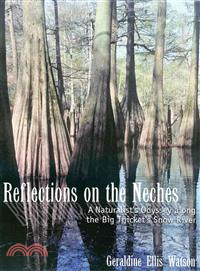 Reflections on the Neches ─ A Naturalist's Odyssey Along the Big Thicket's Snow River