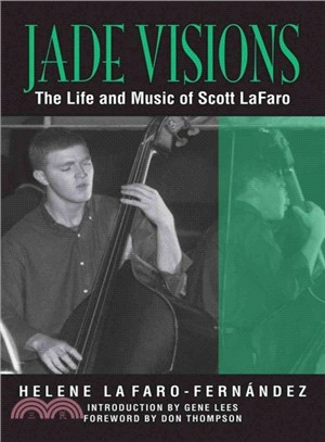Jade Visions ─ The Life and Music of Scott Lafaro
