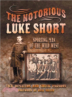 The Notorious Luke Short ─ Sporting Man of the Wild West