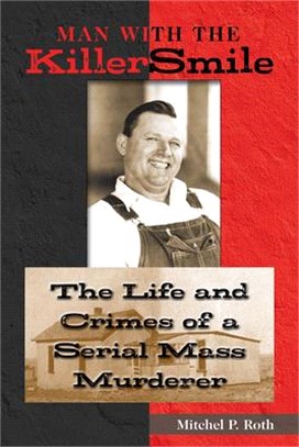 Man with the Killer Smile: The Life and Crimes of a Serial Mass Murderervolume 13