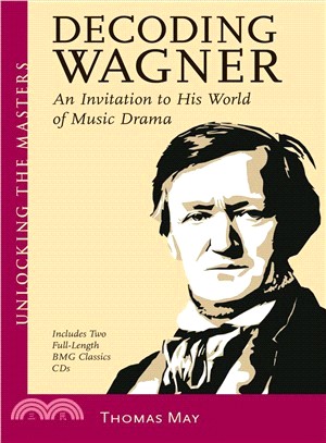 Decoding Wagner ─ An Invitation to His World of Music Drama