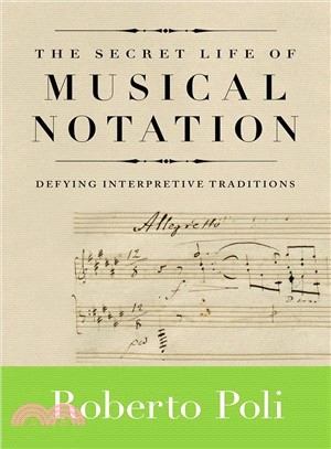 The Secret Life of Musical Notation ─ Defying Interpretive Traditions