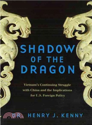 Shadow of the Dragon: Vietnam's Continuing Struggle With China and Its Implications for U.S. Foreign Policy