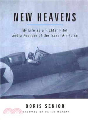 New Heavens ― My Life As A Fighter Pilot And A Founder Of The Israel Air Force