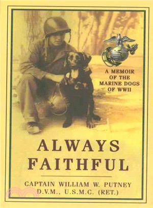 Always Faithful ─ A Memoir of the Marine Dogs of Wwii