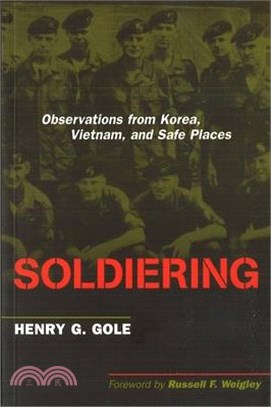 Soldiering ― Observations from Korea, Vietnam, And Safe Places