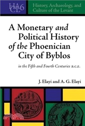 A Monetary and Political History of the Phoenician City of Byblos in the Fifth and Fourth Centuries B.C.E.