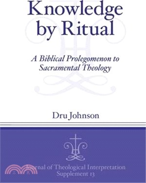 Knowledge by Ritual: A Biblical Prolegomenon to Sacramental Theology