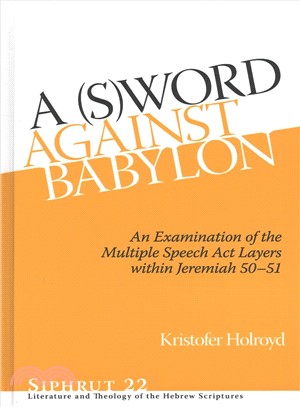 A S Word Against Babylon ― An Examination of the Multiple Speech Act Layers Within Jeremiah 50?1