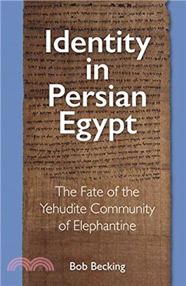 Identity in Persian Egypt：The Fate of the Yehudite Community of Elephantine