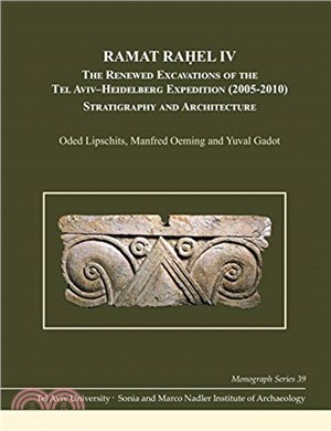 Ramat Rahel IV：The Renewed Excavations by the Tel Aviv-Heidelberg Expedition (2005-2010): Stratigraphy and Architecture