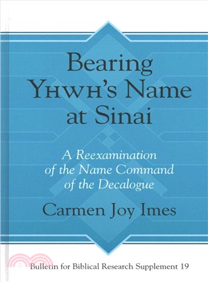 Bearing Yhwh's Name at Sinai ― A Reexamination of the Name Command of the Decalogue