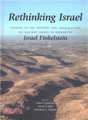 Rethinking Israel ― Studies in the History and Archaeology of Ancient Israel in Honor of Israel Finkelstein