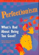 Perfectionism: What's Bad About Being Too Good?