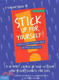 A Teacher's Guide to Stick Up for Yourself: A 10-Part Course in Self-Esteem and Assertiveness for Kids : Every Kid's Guide to Personal Power and Positive Self-Esteem