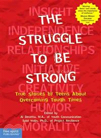 The Struggle to Be Strong ─ True Stories by Teens About Overcoming Tough Times