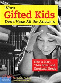 When Gifted Kids Don't Have All the Answers: How to Meet Their Social and Emotional Needs