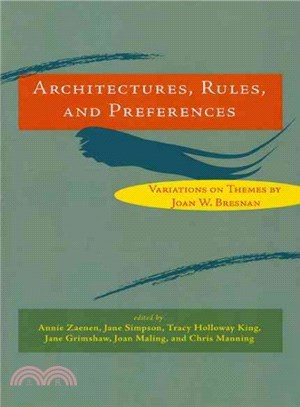 Architectures, Rules, and Preferences ─ Variations on Themes by Joan W. Bresnan