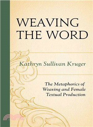 Weaving the Word ─ The Metaphorics of Weaving and Female Textual Production
