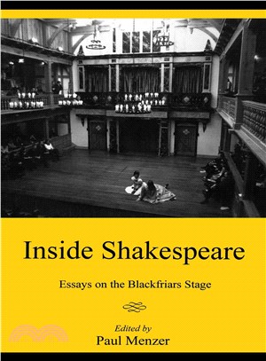 Inside Shakespeare ─ Essays on the Blackfriars Stage