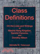 Class Definitions: On the Lives and Writings of Maxine Hong Kingston, Sandra Cisneros, and Dorothy Allison