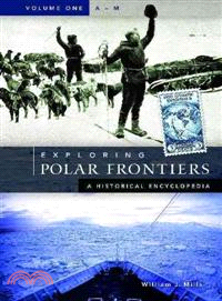 Exploring Polar Frontiers ― A Historical Encyclopedia
