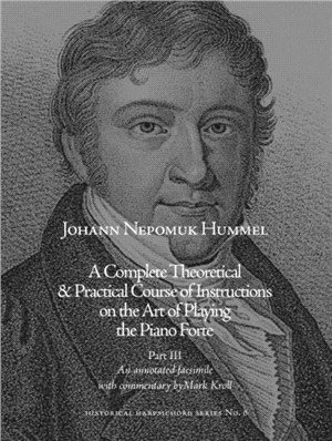 The Art of Playing the Pianoforte：Johann Nepomuk Hummel's Complete Theoretical and Practical Course of Instructions