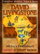 David Livingstone ─ Africa's Trailblazer