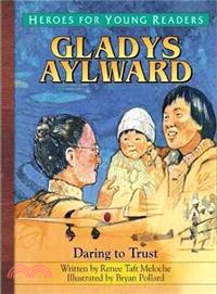 Gladys Aylward―Daring to Trust