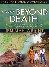 Way Beyond Death ― A Brazilian Couple's Fight Against Fear, Suffering, and Infanticide