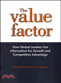 THE VALUE FACTOR：HOW GLOBAL LEADERS USE INFORMATION FOR GROWTH AND COMPETITIVE ADVANTAGE