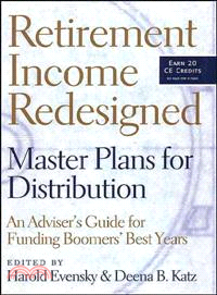 Retirement Income Redesigned: Master Plans For Distribution: An Adviser'S Guide For Funding Boomers' Best Years