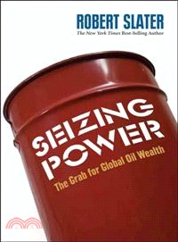 SEIZING POWER：THE GRAB FOR GLOBAL OIL WEALTH