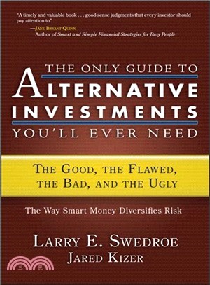 The Only Guide To Alternative Investments You'Ll Ever Need: The Good, The Flawed, The Bad, And The Ugly