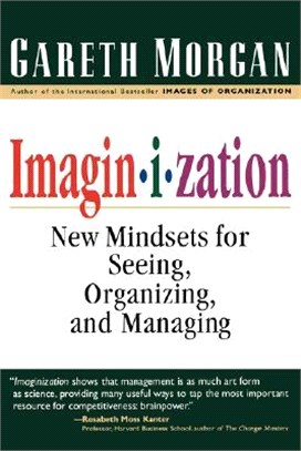Imagin-I-Zation ― New Mindsets for Seeing, Organizing and Managing