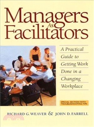 Managers As Facilitators ― A Practical Guide to Getting Work Done in a Changing Workplace