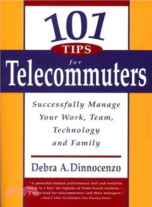 101 Tips for Telecommuters ― Successfully Manage Your Work, Team, Technology and Family