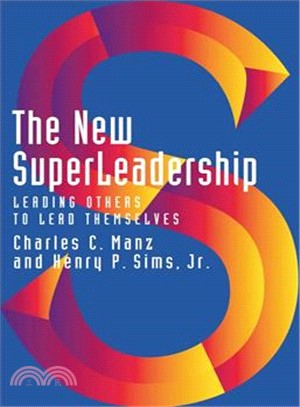 The New Superleadership ― Leading Others to Lead Themselves