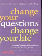 CHANGE YOUR QUESTIONS,CHANGE YOUR LIFE